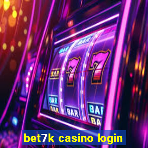 bet7k casino login